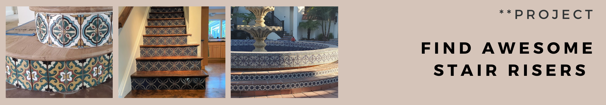 Three types of risers - Spanish tiles, modern tiles and outdoor tiles